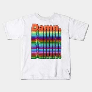 Damn. Original Typographic Chromatic Design Kids T-Shirt